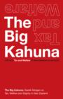 The Big Kahuna : Turning Tax and Welfare in New Zealand on its head. - eBook