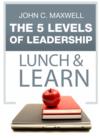 The 5 Levels of Leadership Lunch & Learn - eBook