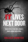 IT Lives Next Door : Inspired by a True Story About a Black Widow Serial Killer - eBook