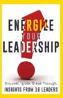 Energize Your Leadership : Discover, Ignite, Break Through - eBook