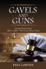 Gavels and Guns : George Hands Diary 1882 to 1887 the Court House Years - eBook