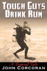 Tough Guys Drink Rum : A Tropical Tale - eBook