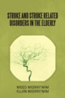 Stroke and Stroke Related Disorders in the Elderly - eBook