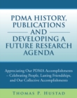 Pdma History, Publications and Developing a Future Research Agenda : Appreciating Our Pdma Accomplishments - Celebrating People, Lasting Friendships, and Our Collective Accomplishments - eBook
