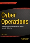 Cyber Operations : Building, Defending, and Attacking Modern Computer Networks - eBook