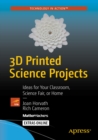 3D Printed Science Projects : Ideas for your classroom, science fair or home - eBook