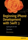 Beginning iPhone Development with Swift 3 : Exploring the iOS SDK - eBook