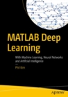 MATLAB Deep Learning : With Machine Learning, Neural Networks and Artificial Intelligence - Book