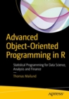 Advanced Object-Oriented Programming in R : Statistical Programming for Data Science, Analysis and Finance - eBook