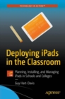 Deploying iPads in the Classroom : Planning, Installing, and Managing iPads in Schools and Colleges - eBook