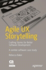 Agile UX Storytelling : Crafting Stories for Better Software Development - eBook