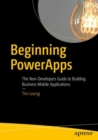 Beginning PowerApps : The Non-Developers Guide to Building Business Mobile Applications - eBook