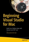 Beginning Visual Studio for Mac : Build Cross-Platform Apps with Xamarin and .NET Core - Book