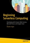 Beginning Serverless Computing : Developing with Amazon Web Services, Microsoft Azure, and Google Cloud - eBook