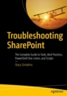 Troubleshooting SharePoint : The Complete Guide to Tools, Best Practices, PowerShell One-Liners, and Scripts - eBook
