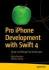 Pro iPhone Development with Swift 4 : Design and Manage Top Quality Apps - eBook