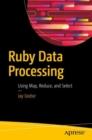 Ruby Data Processing : Using Map, Reduce, and Select - eBook