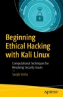 Beginning Ethical Hacking with Kali Linux : Computational Techniques for Resolving Security Issues - Book