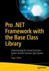 Pro .NET Framework with the Base Class Library : Understanding the Virtual Execution System and the Common Type System - Book