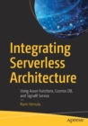 Integrating Serverless Architecture : Using Azure Functions, Cosmos DB, and SignalR Service - Book