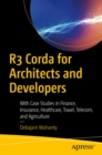 R3 Corda for Architects and Developers : With Case Studies in Finance, Insurance, Healthcare, Travel, Telecom, and Agriculture - eBook