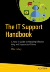 The IT Support Handbook : A How-To Guide to Providing Effective Help and Support to IT Users - Book