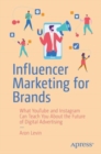 Influencer Marketing for Brands : What YouTube and Instagram Can Teach You About the Future of Digital Advertising - eBook