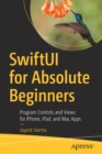 SwiftUI for Absolute Beginners : Program Controls and Views for iPhone, iPad, and Mac Apps - Book