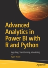 Advanced Analytics in Power BI with R and Python : Ingesting, Transforming, Visualizing - Book