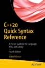 C++20 Quick Syntax Reference : A Pocket Guide to the Language, APIs, and Library - eBook