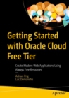 Getting Started with Oracle Cloud Free Tier : Create Modern Web Applications Using Always Free Resources - eBook