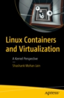 Linux Containers and Virtualization : A Kernel Perspective - eBook