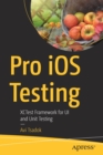 Pro iOS Testing : XCTest Framework for UI and Unit Testing - Book