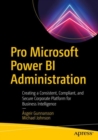 Pro Microsoft Power BI Administration : Creating a Consistent, Compliant, and Secure Corporate Platform for Business Intelligence - Book