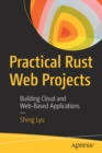 Practical Rust Web Projects : Building Cloud and Web-Based Applications - Book