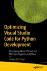 Optimizing Visual Studio Code for Python Development : Developing More Efficient and Effective Programs in Python - Book