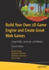 Build Your Own 2D Game Engine and Create Great Web Games : Using HTML5, JavaScript, and WebGL2 - Book