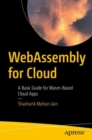 WebAssembly for Cloud : A Basic Guide for Wasm-Based Cloud Apps - eBook