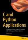C and Python Applications : Embedding Python Code in C Programs, SQL Methods, and Python Sockets - eBook