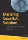 Mastering Snowflake Solutions : Supporting Analytics and Data Sharing - Book