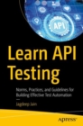 Learn API Testing : Norms, Practices, and Guidelines for Building Effective Test Automation - Book