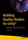 Building Quality Shaders for Unity® : Using Shader Graphs and HLSL Shaders - Book