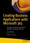 Creating Business Applications with Microsoft 365 : Techniques in Power Apps, Power BI, SharePoint, and Power Automate - eBook