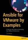 Ansible for VMware by Examples : A Step-by-Step Guide to Automating Your VMware Infrastructure - Book