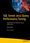 SQL Server 2022 Query Performance Tuning : Troubleshoot and Optimize Query Performance - Book