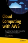 Cloud Computing with AWS : Everything You Need to Know to be an AWS Cloud Practitioner - Book