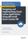 Designing and Implementing Cloud-native Applications Using Microsoft Azure Cosmos DB : Study Companion for the DP-420 Exam - eBook