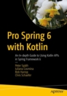 Pro Spring 6 with Kotlin : An In-depth Guide to Using Kotlin APIs in Spring Framework 6 - Book