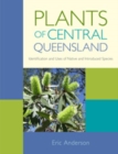Plants of Central Queensland : Identification and Uses of Native and Introduced Species - eBook