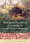 Aboriginal Biocultural Knowledge in South-eastern Australia : Perspectives of Early Colonists - eBook